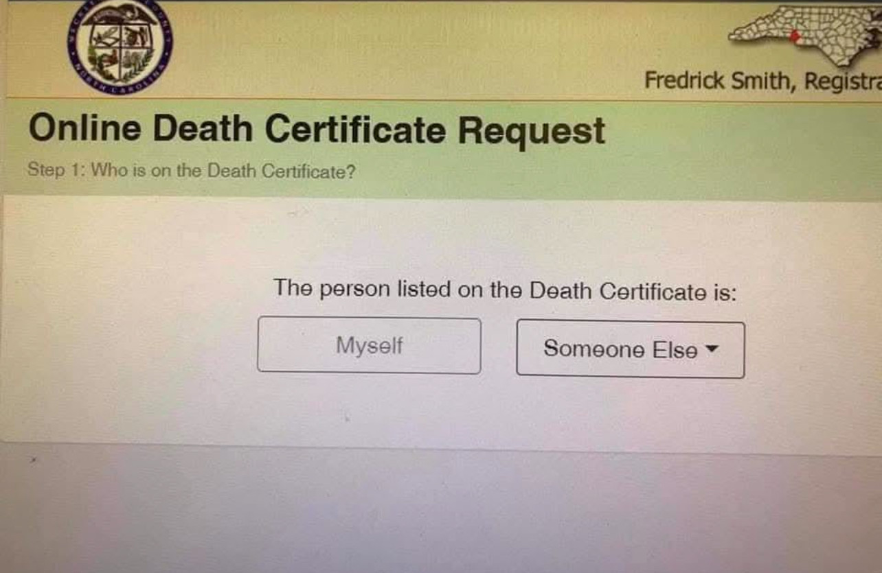 A screenshot of an online death certificate request from a county (?) website where "the person listed on the death certificate" is the question and the choices are "someone else" and "myself" (to their credit myself is greyed out).